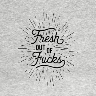 Fresh Out of F*cks T-Shirt